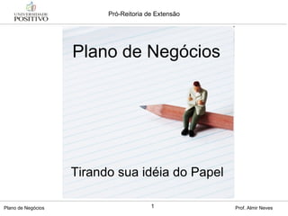 Plano de Negócios Tirando sua idéia do Papel 