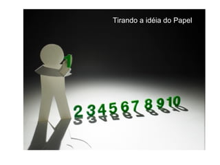 Tirando a idéia do Papel 