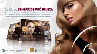 CartãodeBENEFÍCIOS PRÓ BELEZA
Umaempresadogrupo
SisnacMed
Para vantagens exclusivas seja um FILIADO e torne-se um Cliente VIP do nosso Clube de Benefícios.
Aqui você tem acesso a benefícios com preços diferenciados, compras com desconto em lojas físicas,
e tudo isso acumula pontos para troca por produtos e serviços no nosso programa de ﬁdelidade.
 