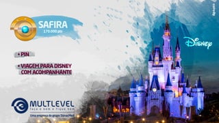 SAFIRASAFIRA
170.000 pts
• PIN
• VIAGEM PARA DISNEY
COM ACOMPANHANTE
UmaempresadogrupoSisnacMed
 