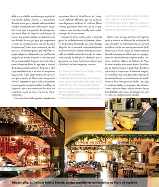 dedicação e trabalho, aprendemos os segredos da      o professor Mário da Silva Oliveira, da Univer-                           atenderão de forma adequada o público-alvo (relação
boa culinária italiana. Abrimos o D’Amici cheios     sidade Anhembi Morumbi, que tem dedicado                                  custo x benefício percebida pelo cliente);
de motivação e garra, sabendo todos muito bem        anos de pesquisa a tal tema. O professor Mário                            • Ambiente: clima, tema e design que comporão o
cozinhar e servir, mas sem sólidas noções de ges-    enfatiza igualmente a relevância de se ter pre-                           conceito de forma visual, no sentido de agradar os
tão. Foi só após o surgimento da casa que fize-      viamente uma estratégia traçada para a admi-                              fregueses e freqüentadores do local.”
mos nosso Plano de Negócios. A elaboração do         nistração de um restaurante:
mesmo deu grande impulso ao estabelecimento,            “Falando de forma objetiva sobre o tema da                                Outro ponto em que um Plano de Negócios
nos dotando de um guia para que atingíssemos         gestão de estabelecimentos de foodservice, obser-                         ajuda, e muito, é na definição das atribuições de
as metas de crescimento que, hoje em dia, até já     vei em pesquisa de mestrado que uma estratégia                            cada um dentro do estabelecimento, em especial
ultrapassamos!”, relata, com entusiasmo, José Val-   adequada para o sucesso de uma casa do tipo está                          quando se trata de uma casa de propriedade de di-
mir. Eis aí um exemplo prático que responde à se-    no desenvolvimento do Plano de Negócios, alicer-                          versos sócios. Nelson Lellis, da Trattoria Peixoto
guinte indagação: toda casa deve ter um Plano de     çado no estabelecimento do ‘conceito de restau-                           Gomide, lembra como o Plano que ele e seus par-
Negócios, até mesmo a que não o concebeu antes       rante’, ou seja, na definição da identidade que se                        ceiros no empreendimento traçaram ajudou a de-
de sua inauguração? Resposta: sim, toda. Vale a      quer que a casa tenha. Os elementos básicos para                          finir as tarefas de cada um na Trattoria: “O Plano
pena elaborar um Plano do tipo após a abertura       tal definição incluem as seguintes variáveis:                             foi muito benéfico sob o ponto de vista da atribui-
das portas do estabelecimento? Resposta: o ideal                                                                               ção de funções na casa. A partir dele, decidimos
é que essa elaboração se dê antes do surgimento      • A tipologia do estabelecimento (relação produto,                        que eu faço as compras para a Trattoria e recepcio-
da casa, mas, se por algum motivo, ela não ocor-     cardápio e tipo de atendimento);                                          no os clientes; meu sócio Adriano Rocha cuida do
reu, que se escreva tal Plano após a inauguração,    • A tipificação do público-alvo (faixa etária, padrão so-                 restaurante durante o período noturno de atendi-
então. O importante é que se tenha o documento       cial etc.), lembrando que quanto mais ampla a fatia do                    mento; e meu outro parceiro, Sivaldo Lima, que
pronto, quanto mais cedo melhor. Sem Plano de        público-alvo mais fácil se torna alcançar os objetivos;                   é cozinheiro, dedica-se ao preparo das refeições.
Negócios é que o restaurante não deve ficar, sob     • A localização ou ponto ideal para aquela tipologia e                    Assim, a partir do Plano, cada um tem uma função
pena de se colocar em risco o sucesso do empre-      público-alvo em particular;                                               bem definida e não ficamos ‘trombando’ uns com
endimento.                                           • A faixa de preços a ser praticada na venda dos produtos;                os outros no estabelecimento”, detalha.
   Outro estudioso da boa gestão no foodservice é    • O padrão de qualidade dos produtos e serviços que

                                                                                                                  Divulgação




Nelson Lellis, da Trattoria Peixoto Gomide, um dos proprietários que acreditou no Plano de Negócios
 