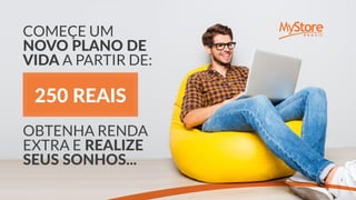COMEÇE UM
NOVO PLANO DE
VIDA A PARTIR DE:
OBTENHA RENDA
EXTRA E REALIZE
SEUS SONHOS...
250 REAIS
 