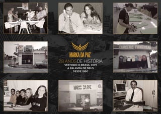 de história
28 anos
VESTINDO O BRASIL COM
A PALAVRA DE DEUS
DESDE 1990
 