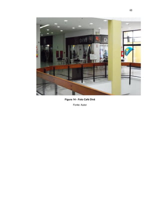 48
Figura 14 - Foto Café Divã
Fonte: Autor
 