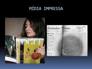 MÍDIA IMPRESSA
 