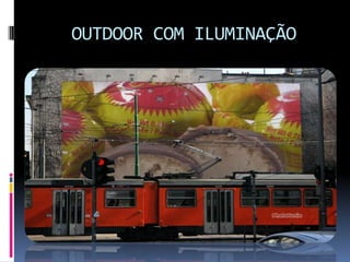 OUTDOOR COM ILUMINAÇÃO
 