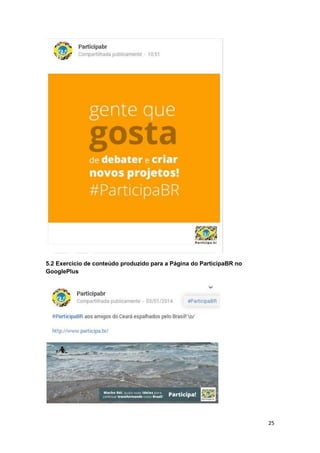 25
5.2 Exercício de conteúdo produzido para a Página do ParticipaBR no
GooglePlus
 