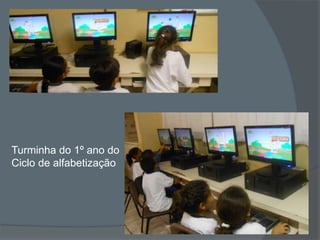 Turminha do 1º ano do
Ciclo de alfabetização
 