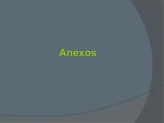 Anexos
 