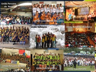 União Nordeste Brasileira União Peruana  do  Norte União Centro Oeste Brasileira União Peruana do Sul União Norte Brasileira União Equatoriana União Uruguaia União Boliviana União Este Brasileira 
