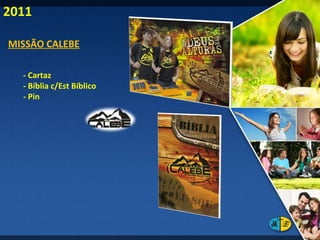 2011 MISSÃO CALEBE - Cartaz - Bíblia c/Est Bíblico - Pin 
