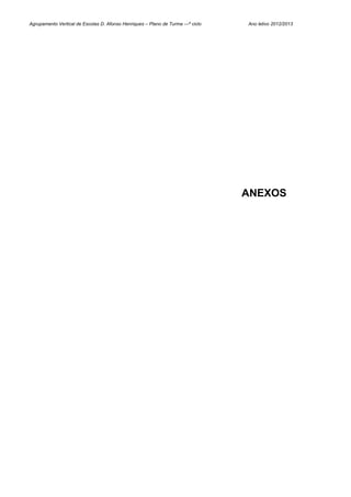 Agrupamento Vertical de Escolas D. Afonso Henriques – Plano de Turma ---º ciclo   Ano letivo 2012/2013




                                                                                  ANEXOS
 