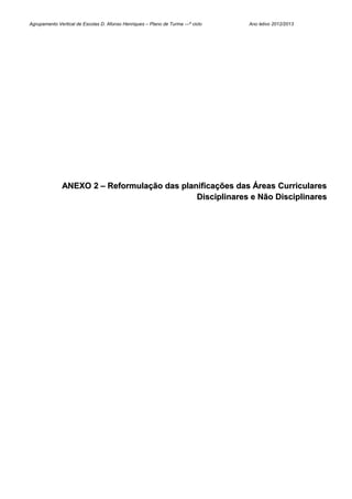 Agrupamento Vertical de Escolas D. Afonso Henriques – Plano de Turma ---º ciclo   Ano letivo 2012/2013




              ANEXO 2 – Reformulação das planificações das Áreas Curriculares
                                             Disciplinares e Não Disciplinares
 