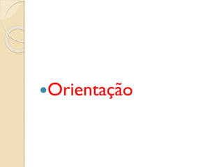 Orientação
 
