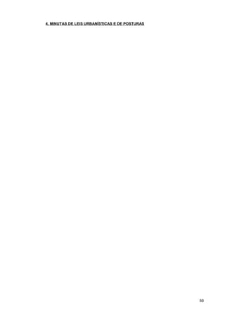 4. MINUTAS DE LEIS URBANÍSTICAS E DE POSTURAS




                                                59
 