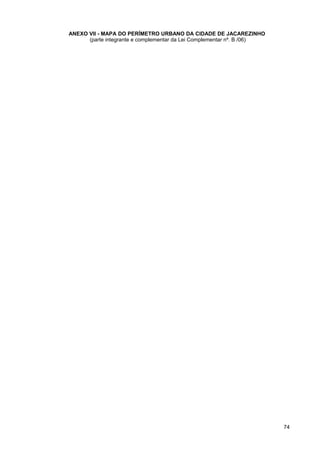 ANEXO VII - MAPA DO PERÍMETRO URBANO DA CIDADE DE JACAREZINHO
      (parte integrante e complementar da Lei Complementar nº. B /06)




                                                                        74
 