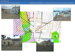 BOQUEIRÃO/PB
USO E OCUPAÇÃO DO SOLO URBANO   CENTRO HISTÓRICO – Características atuais dos imóveis privados
 