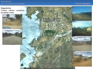 BOQUEIRÃO/PB
USO E OCUPAÇÃO DO SOLO URBANO   VAZIOS URBANOS

Diagnóstico:
2.Vazios urbanos compostos
por glebas e lotes
 