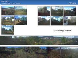 BOQUEIRÃO/PB
USO E OCUPAÇÃO DO SOLO URBANO                     HABITAÇÃO




                                CEHAP e Cheque Moradia




Legenda
 
