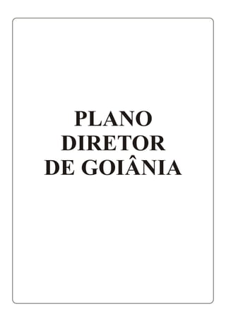 PLANO
DIRETOR
DE GOIÂNIA
 