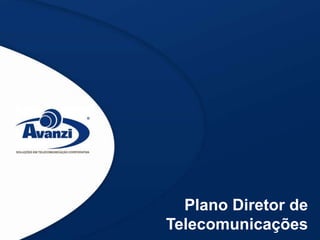 Plano Diretor de
Telecomunicações
 