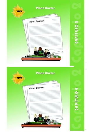 CAPÍTULO2CAPÍTULO2
Plano DiretorPlano Diretor
CAPÍTULO2CAPÍTULO2
Plano DiretorPlano Diretor
 
