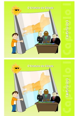 CAPÍTULO1CAPÍTULO1
O Estatuto da CidadeO Estatuto da Cidade
CAPÍTULO1CAPÍTULO1
O Estatuto da CidadeO Estatuto da Cidade
 
