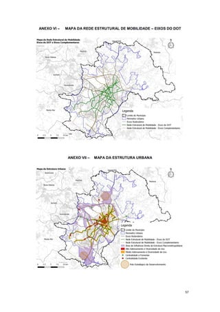 57
ANEXO VI – MAPA DA REDE ESTRUTURAL DE MOBILIDADE – EIXOS DO DOT
ANEXO VII – MAPA DA ESTRUTURA URBANA
 