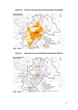 58
ANEXO VIII – MAPA DE COEFICIENTES DE APROVEITAMENTOS MÁXIMOS
ANEXO IX – MAPA DOS POLOS ESTRATÉGICOS DE DESENVOLVIMENTO
 