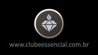 www.clubeessencial.com.br
 