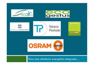 Para uma eficiência energética integrada…
 