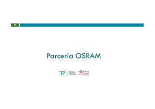 22




     Parceria OSRAM
 