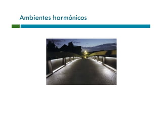 Ambientes harmónicos
 