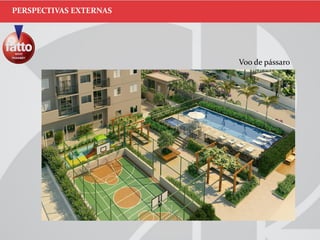 Voo de pássaro
PERSPECTIVAS EXTERNAS
 