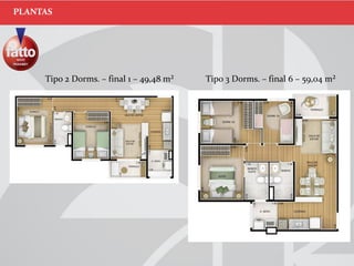 Tipo 2 Dorms. – final 1 – 49,48 m² Tipo 3 Dorms. – final 6 – 59,04 m²
PLANTAS
 