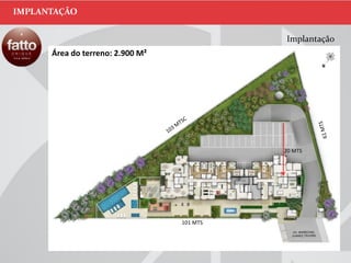 Implantação
IMPLANTAÇÃO
20 MTS
101 MTS
Área do terreno: 2.900 M²
 
