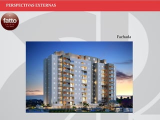 Fachada
PERSPECTIVAS EXTERNAS
 
