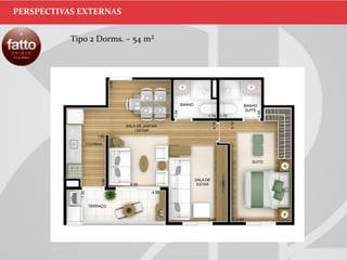 PERSPECTIVAS EXTERNAS
Tipo 2 Dorms. – 54 m²
 