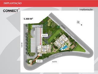 Implantação
IMPLANTAÇÃO
5.300 M²
90 MTS
80MTS
16 MTS
40 MTS
 