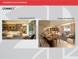 Living sala ampliada
PERSPECTIVAS INTERNAS
Living sala ampliada
 