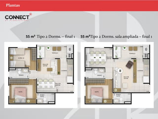 Plantas
Tipo 2 Dorms. – final 1 Tipo 2 Dorms. sala ampliada – final 155 m² 55 m²
 