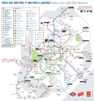 ZONA
Zone B2
ZONA
Zone B1
ZONA
Zone A
ZONA
Zone B2
ZONA
Zone B3
ZONA
Zone B1
ZONA
Zone B2
ZONA
Zone B1
ZONA
Zone B1
ZONA
Zone B1
ZONA
Zone B1
ZONA
Zone A
ZONA
Zone A
ZONA
Zone A
ZONA
Zone A
ZONA
Zone B2
Río
M
anzanares
Río
M
anzanares
MadridRío
M
adrid
Río
Parque
del Retiro
Casa de Campo
Parque
Juan Carlos I
Infante
Don Luis
Siglo
XXI
Nuevo
Mundo
Boadilla
Centro Ferial de
Boadilla
Cantabria
Prado del
Espino
Ventorro del Cano
Montepríncipe
Retamares
Cocheras
Ciudad
del Cine
Ciudad de
la Imagen
Prado de la Vega
Colonia de los Ángeles
Prado del Rey
Somosaguas Sur
Somosaguas Centro
Pozuelo Oeste
Bélgica
Dos Castillas
Campus Somosaguas
Avenida de Europa
Berna
José
Isbert
Estación
de Aravaca
Puerta de
Boadilla
Palas de Rey
María Tudor
Blasco Ibáñez
Álvarez de Villaamil
Antonio Saura
Virgen del Cortijo
Fuente de la Mora
Las Tablas
Parque
Lisboa
Alcorcón Central
Parque Oeste
Universidad Rey Juan Carlos
Hospital Severo Ochoa
Leganés Central
Móstoles Central
Pradillo
Hospital de Móstoles
Alonso de Mendoza
Juan de la Cierva
San Nicasio
El Casar
Los Espartales
Casa del
Reloj
El Bercial
El Carrascal
Julián
Besteiro
Getafe Central
Manuela Malasaña
Loranca
Hospital de
Fuenlabrada
Parque
Europa
Fuenlabrada
Central
Parque de los
Estados
Arroyo Culebro
Conservatorio
Pan Bendito
Abrantes
San Francisco
Carabanchel Alto
La Peseta
La Fortuna
Cuzco
Begoña
Fuencarral
Tres Olivos
Montecarmelo
La Granja
Baunatal
La Moraleja
Marqués de la Valdavia
Manuel de Falla
Reyes Católicos
Ronda de la Comunicación
Santiago
Bernabéu
Lago
Batán
Aviación Española
Joaquín
Vilumbrales
Cuatro Vientos
Hospital
Infanta Sofía
Puerta del Sur
Colonia Jardín
Sainz de Baranda
Ciudad
Universitaria
Conde
de Casal
Herrera Oria
Barrio del Pilar
Ventilla
Pío XII
Concha Espina
Cruz del
Rayo
Ibiza
Estrella
Vinateros
Artilleros
Pavones
Valdebernardo
Vicálvaro
San Cipriano
Puerta de Arganda
Rivas-Urbanizaciones
Rivas Futura
Rivas Vaciamadrid
La Poveda
Duque de Pastrana
Arganda del Rey
Mirasierra
Paco de Lucía
Pinar del Rey
Colombia
Campo de
las Naciones
Aeropuerto T1-T2-T3
Barajas
Aeropuerto T4
Nuevos
Ministerios
Lacoma
Avda. de
la Ilustración
Peñagrande
Antonio Machado
Valdezarza
Francos Rodríguez
Islas
Filipinas
Gregorio
Marañón Cartagena
Ascao
Simancas
San Blas
Las Musas
La Rambla
Jarama
Henares
San Fernando
Barrio del Puerto
Estadio Olímpico
Coslada Central
García
Noblejas
Parque de
las Avenidas Barrio de la
Concepción
Alonso
Cano
Pitis
Hospital del
Henares
República
ArgentinaMetropolitano
O’Donnell
Arganzuela-
Planetario
Méndez
Álvaro
Opañel
Carpetana
Marqués de
Vadillo
Laguna
Lucero
Alto de
Extremadura
Puerta
del Ángel
Guzmán el
Bueno
Plaza Elíptica
Príncipe Pío
Urgel
Carabanchel
Empalme
Campamento
Chueca
El Carmen
Quintana
Ciudad Lineal
Suanzes
Torre Arias
Canillejas
El Capricho
Rubén
Dario
Vista
Alegre
Eugenia de
Montijo
Aluche
Pirámides
Acacias
Núñez
de Balboa
Pueblo Nuevo
Casa de
Campo
Alameda de Osuna
Prosperidad
Lista
SerranoColón
Alfonso XIII
Avda. de la Paz
Arturo Soria
Esperanza
Canillas
San Lorenzo
Parque de Santa María
Hortaleza
Manoteras
Av. de América
Mar de
Cristal
Diego de León
Alonso
Martínez
Lavapiés
Palos de
la Frontera
Delicias
Hospital 12
de Octubre
Almendrales
San Fermín-Orcasur
San Cristóbal
Ciudad de los Ángeles
Villaverde Bajo-Cruce
Ventura
Rodríguez
Embajadores
Legazpi
Argüelles
Moncloa
Villaverde Alto
Quevedo
Santo
Domingo
La Elipa
La Almudena
Alsacia
Avda. de
Guadalajara
Sevilla
Canal
San Bernardo
Goya
Ventas
Manuel
Becerra
Ópera
Las Rosas
Cuatro
Caminos
Bambú
Valdeacederas
Tetuán
Estrecho
Alvarado
Ríos
Rosas
Iglesia
Tirso de Molina
Antón Martín
Atocha
Menéndez
Pelayo
Buenos Aires
Alto del Arenal
Miguel Hernández
Villa de Vallecas
Congosto
La Gavia
Las Suertes
Plaza
de Castilla
Tribunal
Bilbao
Pacífico
Sierra de Guadalupe
Gran Vía
Atocha Renfe
Puente de Vallecas
Nueva Numancia
Portazgo
Chamartín
Valdecarros
Pinar de
Chamartín
Noviciado
Sol
PW-000-00-16042016
Depósito Legal M - 18034 - 2013 © Metro de Madrid, S.A.
Autobús Exprés Aeropuerto
Airport Express Bus
Terminal Autobuses nocturnos
Night bus line terminal
Horario restringido
Restricted opening times
Transbordo corto
Metro interchange
Transbordo largo
Metro interchange with
long walking distance
Metro Ligero
Light Rail
Autobuses interurbanos
Suburban buses
Cercanías
Suburban railway
Cambio de tren
Change of trains
Autobuses largo recorrido
Interegional bus station
Estación de tren
Railway station
Zonas tarifarias
Fare zones
Aeropuerto / Airport
Adolfo Suárez Madrid-Barajas
Suplemento Aeropuerto
Airport extra charge
Centro de Información
Travel Information Centre
Productos Oficiales Metro
Official Metro merchandising
Estacionamiento de bicicletas
Bicycle parking
Aparcamiento disuasorio gratuito
Free Park and Ride
Aparcamiento disuasorio de pago
Paid Park and Ride
Estación accesible / ascensor
Step-free access / lift
Espacio Histórico de Metro
Metro Historic Space
RED DE METRO Y METRO LIGERO Metro and Light Rail Network
Síguenos en Follow us on
www.metromadrid.es
 