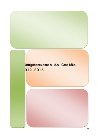 43
Compromissos da Gestão
para 2012-2015
 