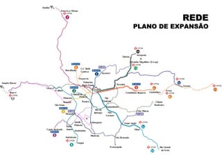 Suzano Grajaú Rio Grande da Serra Mauá Guaianazes Luz Brás Paraíso São Mateus Jabaquara Ferrazópolis São Bernardo Capão Redondo Santo André Alto do Ipiranga Autódromo Tucuruvi Paulista Palmeiras Barra Funda Freguesia Taboão Aeroporto Zezinho Magalhães (Cecap) Corinthians-Itaquera São  Caetano Tamanduateí Vila  Prudente Diadema Vila Sônia Pinheiros Jurubatuba V.Madalena Morumbi Brasilândia Ticoatira C.C. Ruth Cardoso Ferraz Adolfo Pinheiro REDE PLANO DE EXPANSÃO Cidade Tiradentes Jundiaí Amador Bueno Butantã EL Francisco Morato   Ea 11 7 9 10 12 EA 13 8 6 EL Santo  Amaro P.Altino Itapevi Osasco 