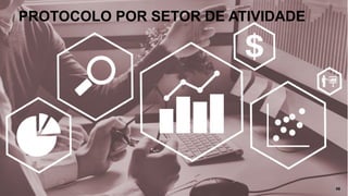 PROTOCOLO POR SETOR DE ATIVIDADE
48
 