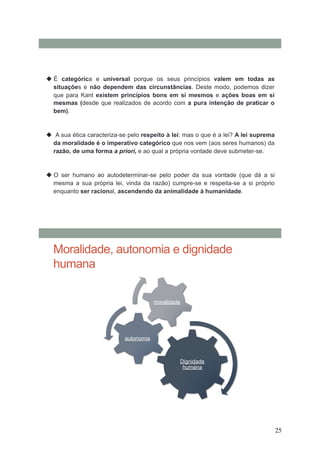 25
Moralidade, autonomia e dignidade
humana
Dignidade
humana
autonomia
moralidade
 