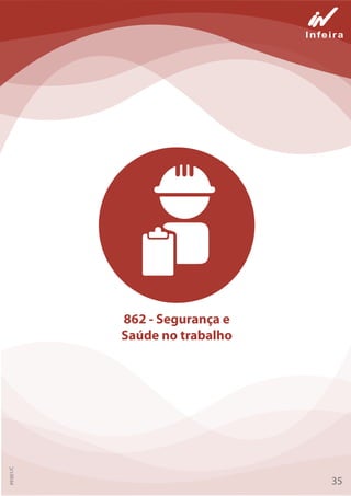 862 - Segurança e
Saúde no trabalho
35
PF001/C
 