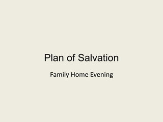 Plan of Salvation
Family Home Evening
 