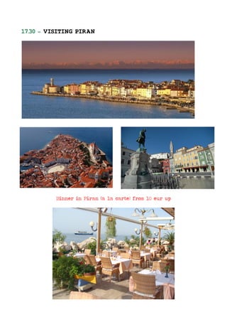 17.30 – VISITING PIRAN
Dinner in Piran (a la carte) from 10 eur up
 
