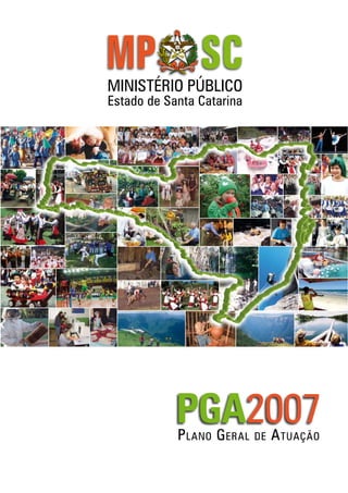 Estado de Santa Catarina
MINISTÉRIO PÚBLICO
PGA2007Plano Geral de Atuação
 